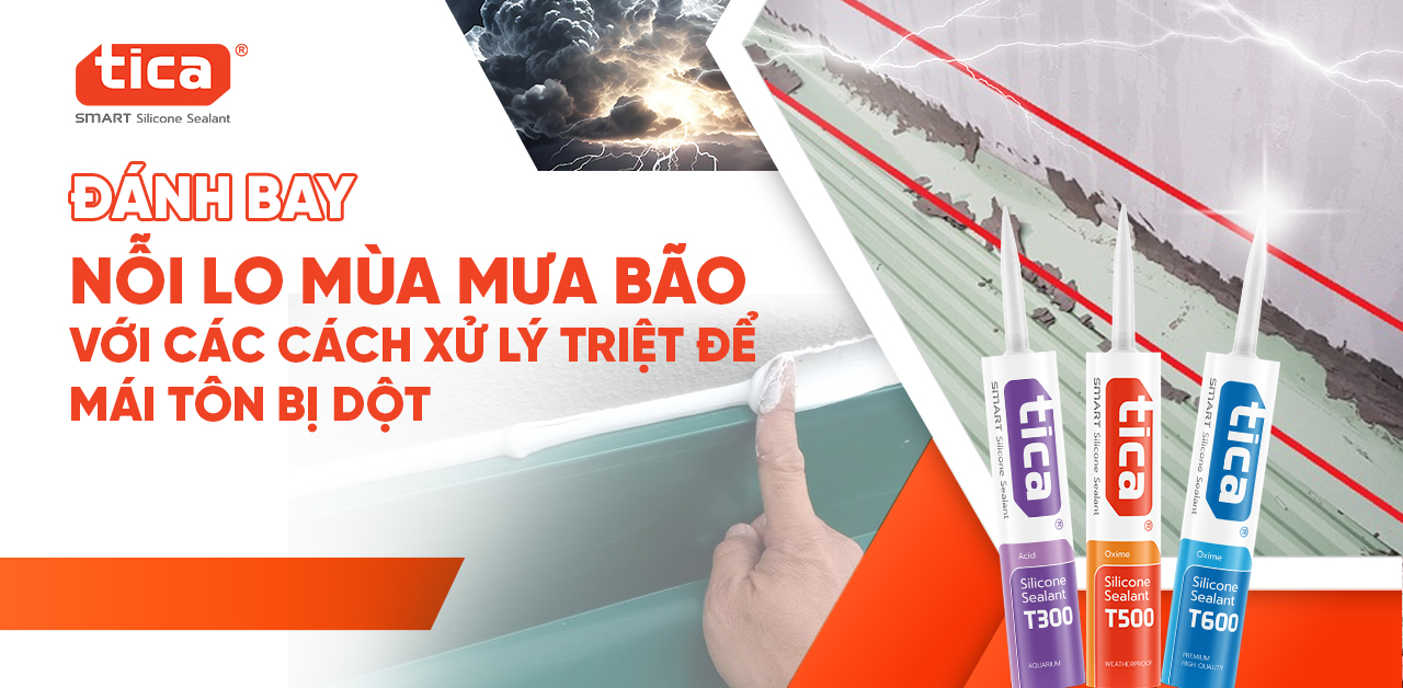 Đánh bay nỗi lo mùa mưa bão với các cách xử lý triệt để mái tôn bị dột