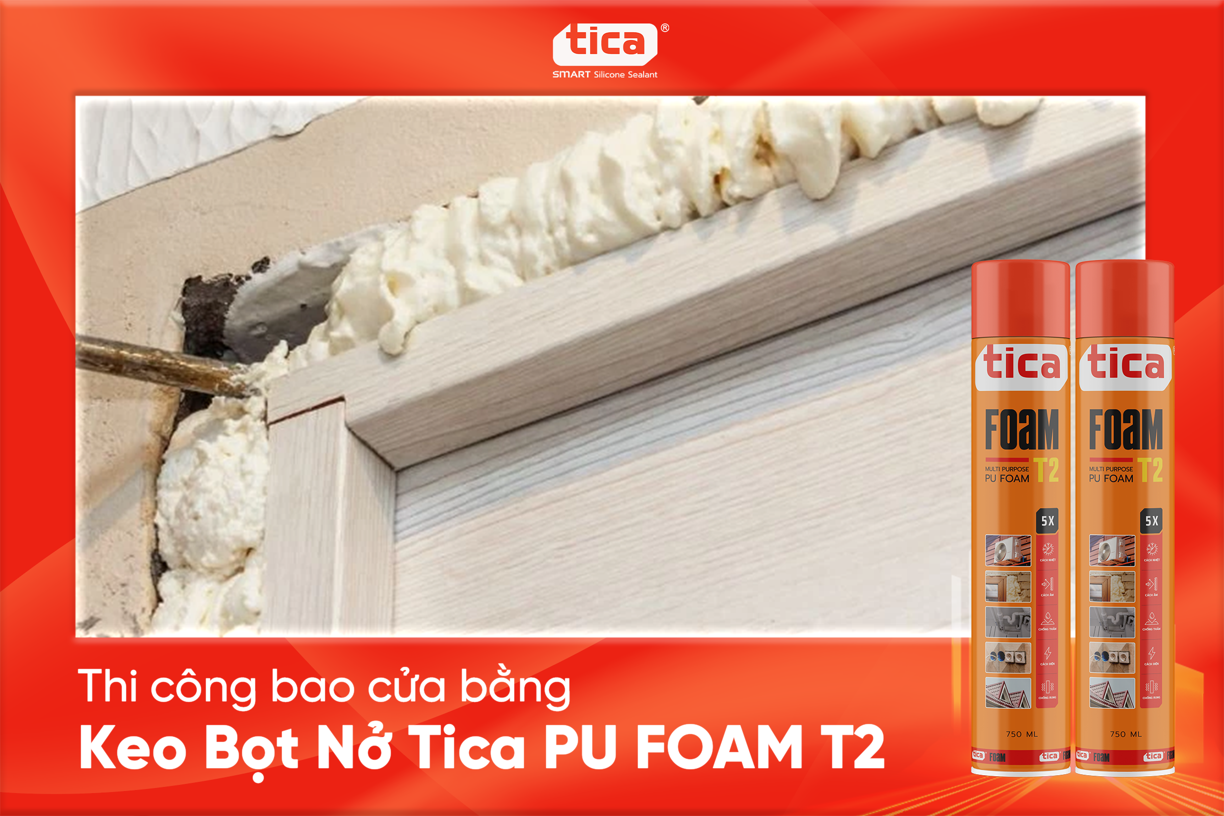 Thi công bao cửa bằng Keo Bọt Nở Tica PU FOAM T2