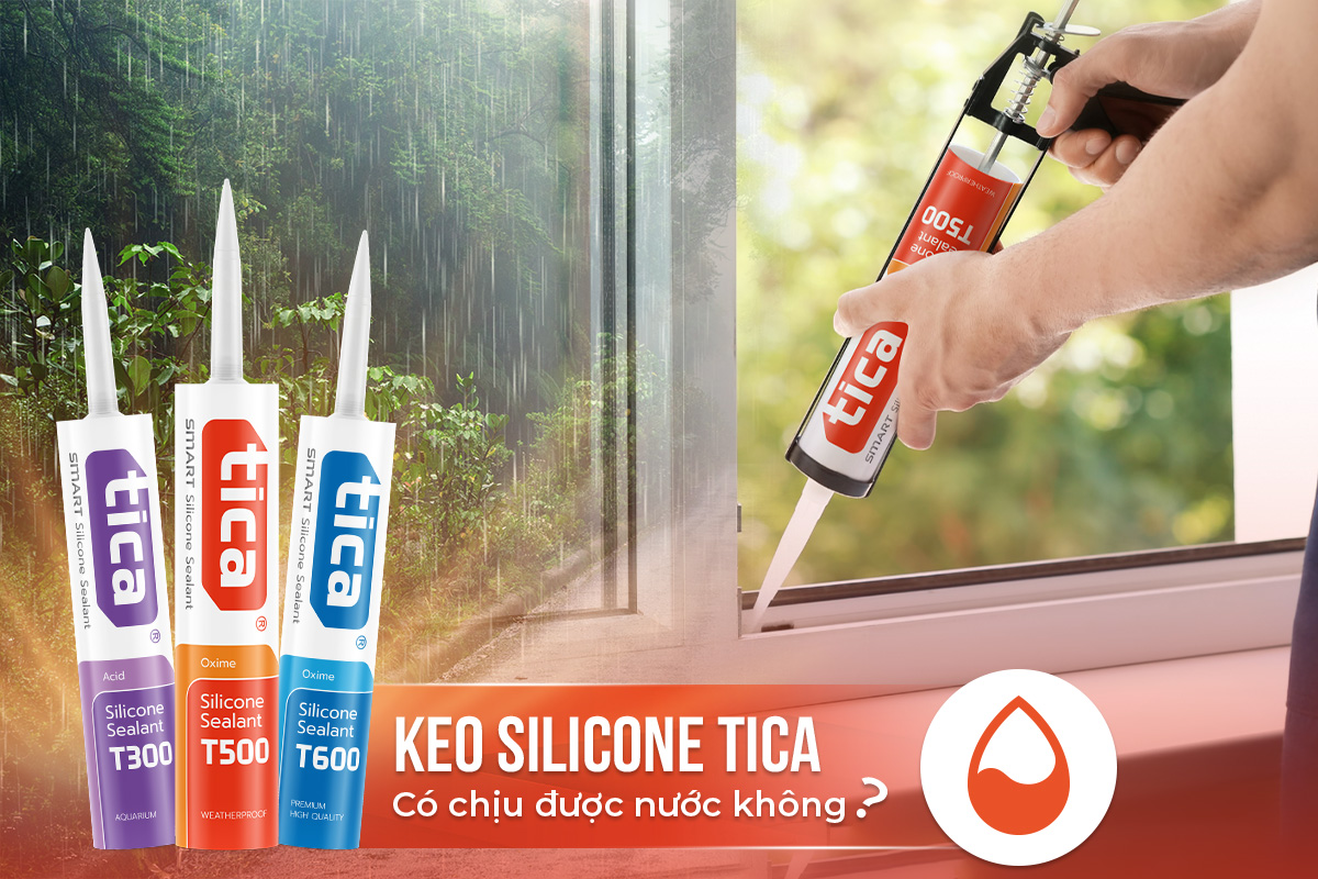 Keo silicone Tica có chịu nước không?