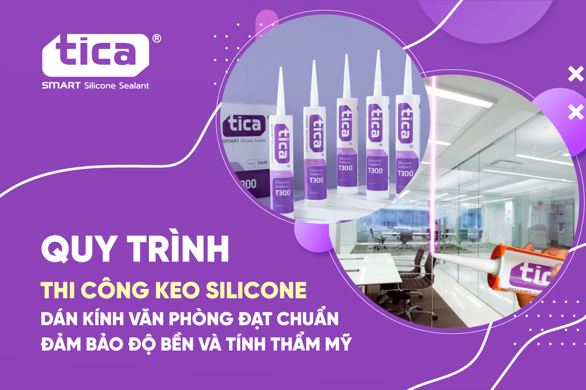 Quy trình thi công keo silicone dán kính văn phòng đạt chuẩn, đảm bảo độ bền và tính thẩm mỹ