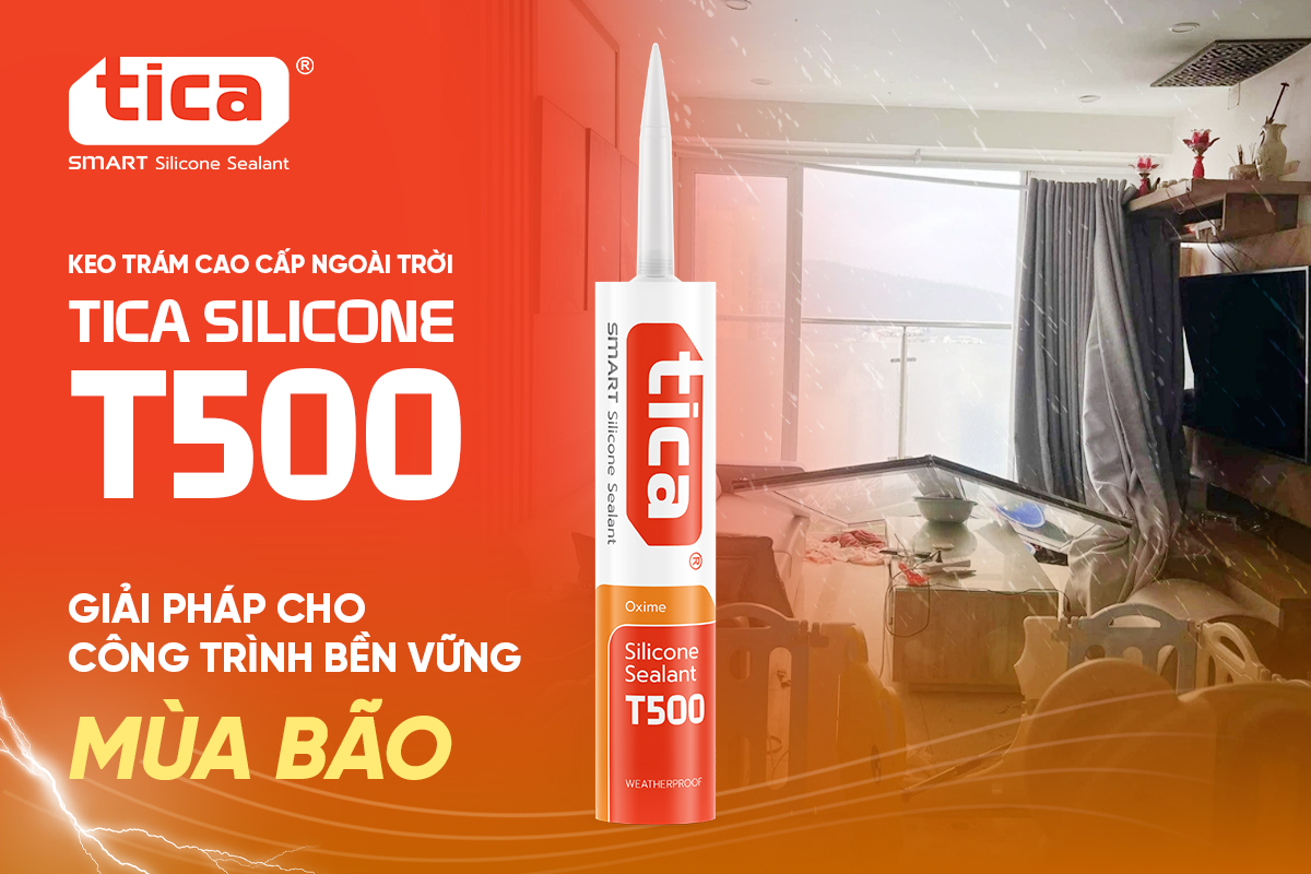 Keo Trám Cao Cấp Ngoài Trời Tica Silicone T500 – Giải Pháp Cho Công Trình Bền Vững Mùa Bão