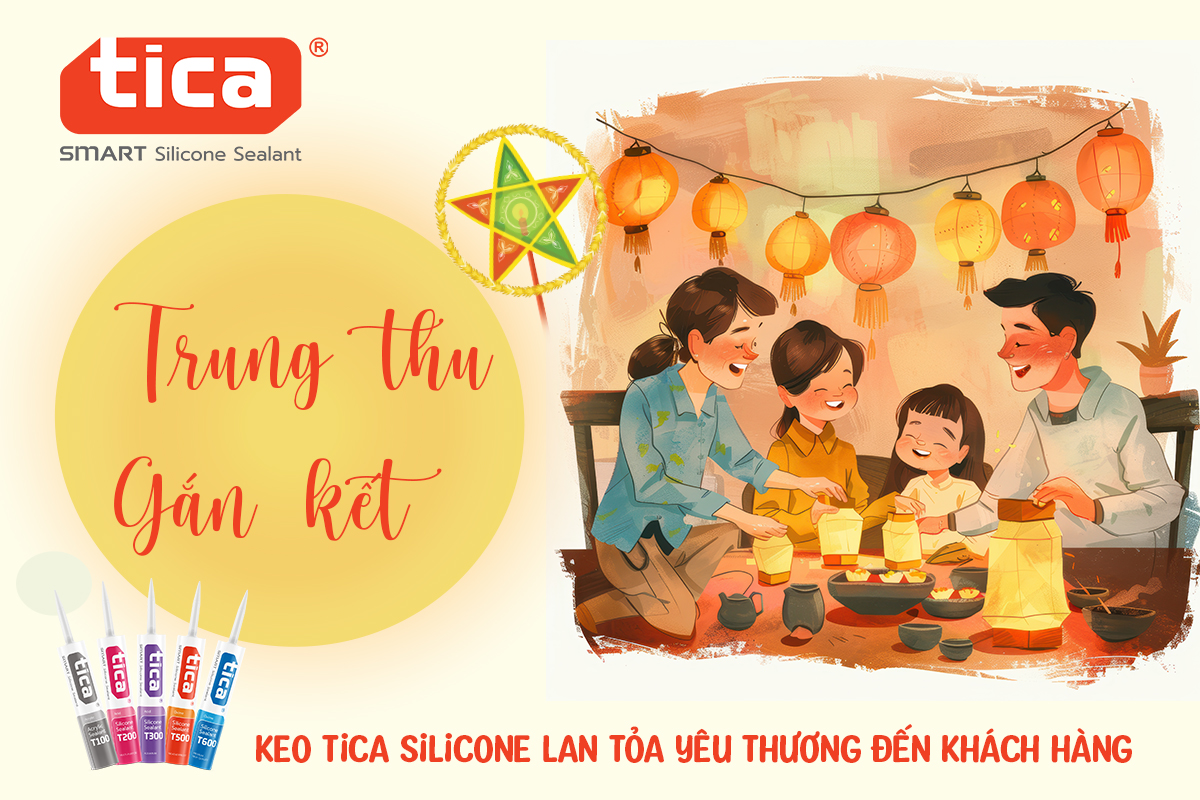 Trung thu Gắn kết – Keo Tica Silicone Lan Tỏa Yêu Thương Đến Khách Hàng